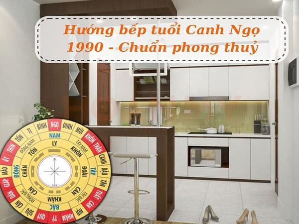 Lợi ích của việc lựa chọn được hướng bếp tốt cho tuổi Canh Ngọ